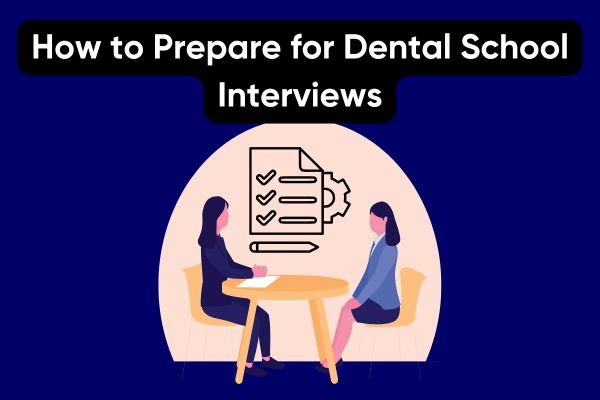 How to prepare for dental school interviews