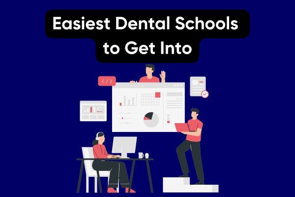 Easiest Dental Schools to Get Into